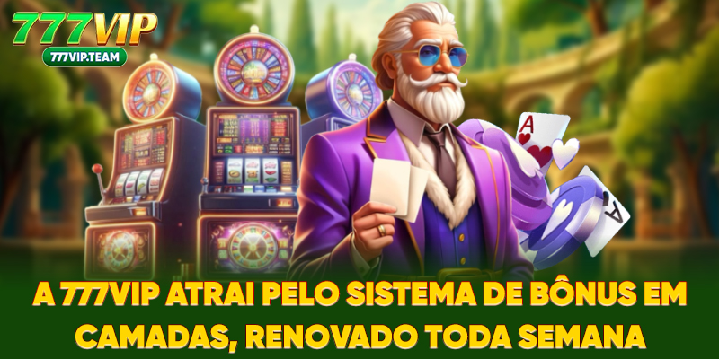 A 777VIP atrai pelo sistema de bônus em camadas, renovado toda semana